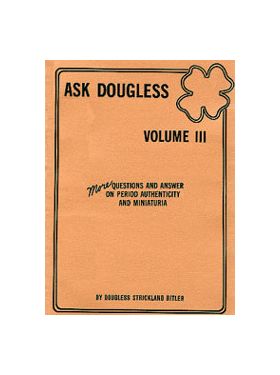 Ask Douglas Book Volume 3 - More Questions and Answers on Period Authenticity and Miniaturia